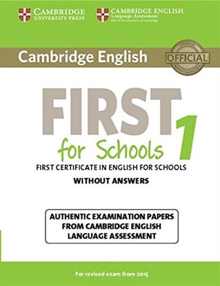 Εικόνα της CAMBRIDGE ENGLISH FIRST FOR SCHOOLS 1 WITHOUT ANSWERS