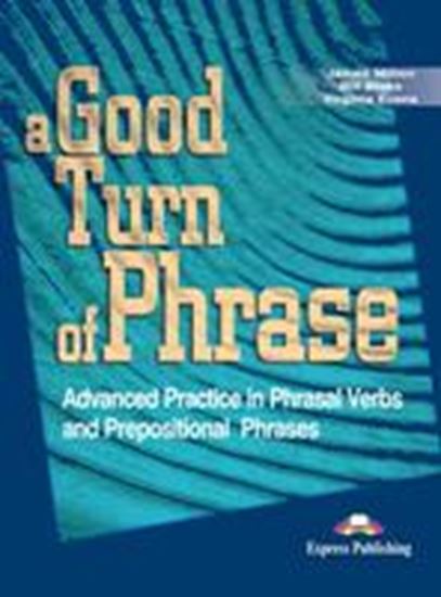 Εικόνα από A GOOD TURN OF PHRASE ADVANCED PRACTICE IN PHRASAL VERBS AND PREPOSITIONAL PHRASES SITIONAL PHRASALS STUDENT'S BOOK