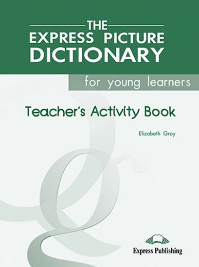 Εικόνα από THE EXPRESS PICTURE DICTIONARY FOR YOUNG LEARNERS TEACHER'S ACTIVITY BOOK VITY BOOK