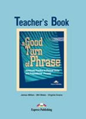 Εικόνα της A GOOD TURN OF PHRASE ADVANCED PRACTICE IN PHRASAL VERBS AND PREPOSITIONAL PHRASES TEACHER'S BOOK SITIONAL PHRASALS TEACHER'S BOOK