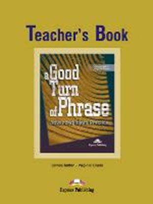 Εικόνα της A GOOD TURN OF PHRASE ADVANCED IDIOM PRACTICE TEACHER'S BOOK