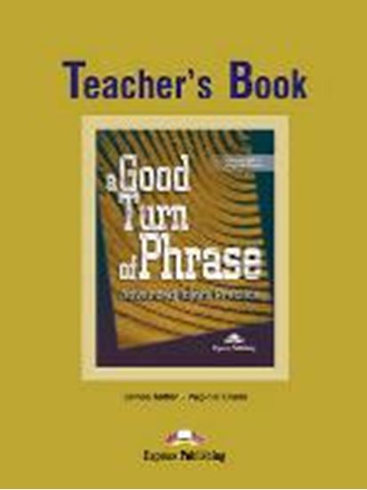 Εικόνα από A GOOD TURN OF PHRASE ADVANCED IDIOM PRACTICE TEACHER'S BOOK
