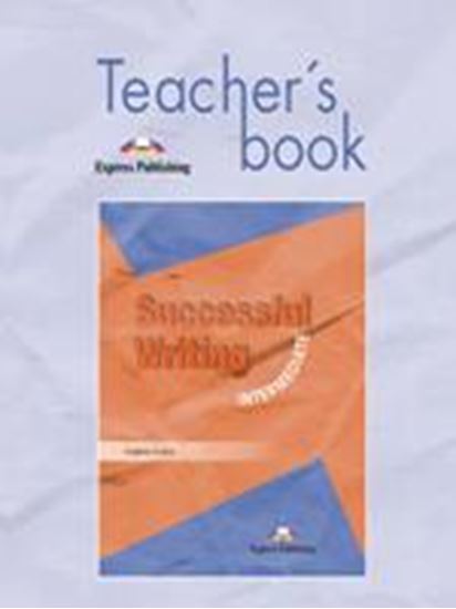 Εικόνα από SUCCESSFUL WRITING INTERMEDIATE TEACHER'S BOOK