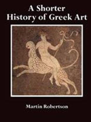 Εικόνα της A SHORTER HISTORY OF GREEK ART PB C FORMAT