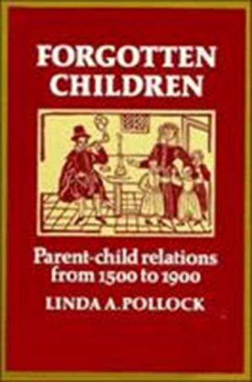 Εικόνα από FORGOTTEN CHILDREN: PARENT - CHILDREN RELATIONS FROM 1500 ΤΟ 19 00 PB