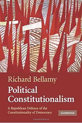 Εικόνα της POLITICAL CONSTITUTIONALISM: A REPUBLICAN DEFENCE OF THE CONSTITUTIONALITY OF DEMOCRACY TUTIONALITY OF DEMOCRACY