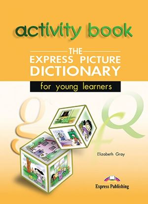 Εικόνα της THE EXPRESS PICTURE DICTIONARY FOR YOUNG LEARNERS ACTIVITY BOOK