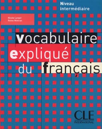 Εικόνα της VOCABULAIRE EXPLIQUE DU FRANCAIS INTERMEDIAIRE METHODE