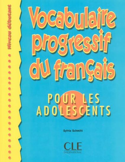 Εικόνα από VOCABULAIRE PROGRESSIF DU FRANCAIS POUR ADOLESCENTS DEBUTANT