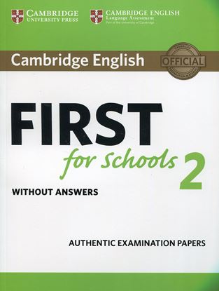 Εικόνα της CAMBRIDGE ENGLISH FIRST FOR SCHOOLS 2 WITHOUT ANSWERS N/E