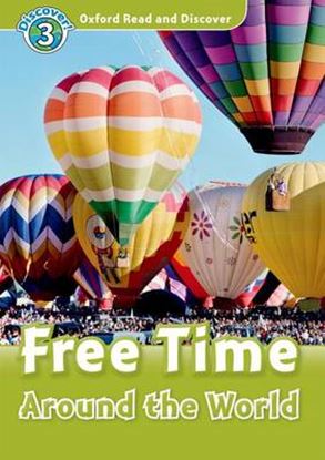 Εικόνα της OXFORD READ & DISCOVER 3: FREE TIME AROUND THE WORLD (+ CD) N/E