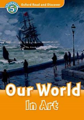 Εικόνα της OXFORD READ & DISCOVER 5: OUR WORLD IN ART N/E