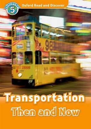 Εικόνα της OXFORD READ & DISCOVER 5: TRANSPORTATION THEN AND NOW (+ CD) N/E