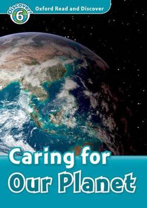 Εικόνα της OXFORD READ & DISCOVER 6: CARING FOR OUR PLANET (+ CD) N/E