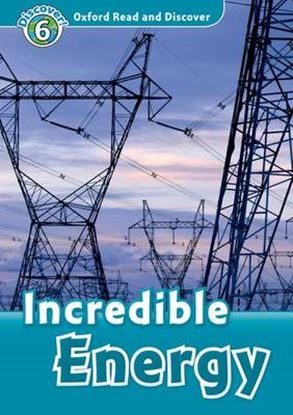 Εικόνα της OXFORD READ & DISCOVER 6: INCREDIBLE ENERGY N/E