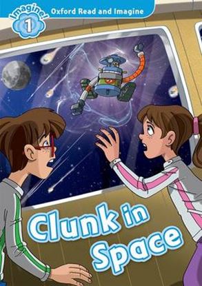 Εικόνα της OXFORD READ & IMAGINE 1: CLUNK IN SPACE