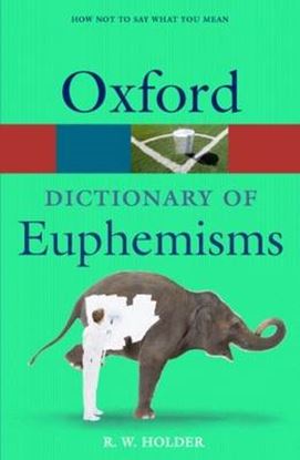 Εικόνα της OXFORD DICTIONARY OF EUPHEMISMS PB