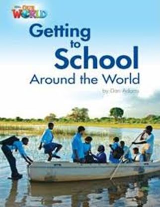 Εικόνα της OUR WORLD READERS: GETTING TO SCHOOL AROUND THE WORLD - BRET. ED