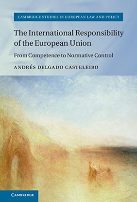 Εικόνα της THE INTERNATIONAL RESPONSIBILITY OF THE EUROPEAN UNION: FROM COMPETENCE TO NORMATIVE CONTROL