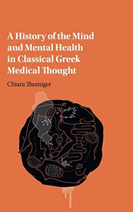 Εικόνα της A HISTORY OF THE MIND AND MENTAL HEALTH IN CLASSICAL GREEK MEDICAL THOUGHT