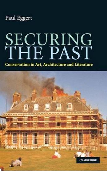 Εικόνα από SECURING THE PAST. CONSERVATION IN ART, ARCHITECTURE AND LITERATURE