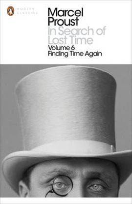 Εικόνα της PENGUIN MODERN CLASSICS : IN SEARCH OF LOST TIME: FINDING TIME AGAIN PB B