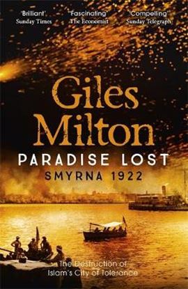 Εικόνα της PARADISE LOST: SMYRNA 1922 - THE DESTRUCTION OF ISLAM'S CITY OF TOLERANCE PB B FORMAT