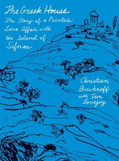 Εικόνα από THE GREEK HOUSE: THE STORY OF A PAINTER'S LOVE AFFAIR WITH THE ISLAND OF SIFNOS PB