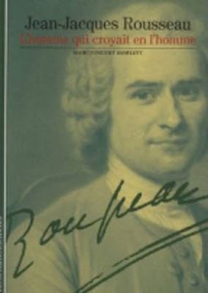 Εικόνα της JEAN-JACQUES ROUSSEAU : L’HOMME QUI CROYAIT EN L’HOMME POCHE