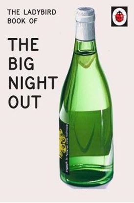Εικόνα της LADYBIRD FOR GROWN-UPS : THE LADYBIRD BOOK OF THE BIG NIGHT OUT  HC