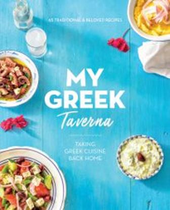 Εικόνα της MY GREEK TAVERNA: TAKING GREEK CUISINE BACK HOME PB