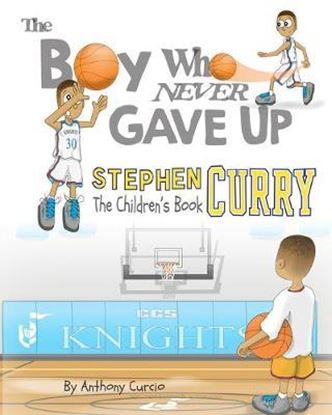 Εικόνα της STEPHEN CURRY: THE BOY WHO NEVER GAVE UP - THE CHILDREN'S BOOK PB