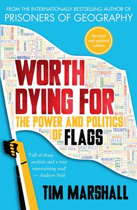 Εικόνα της WORTH DYING FOR :THE POWER AND POLITICS OF FLAGS