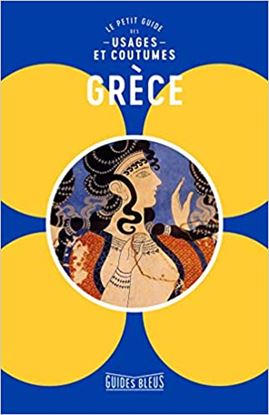 Εικόνα της GRECE : LE PETIT GUIDE DES USAGES ET COUTUMES POCHE