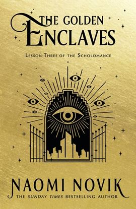 Εικόνα της THE SCHOLOMANCE SERIES 3: THE GOLDEN ENCLAVES