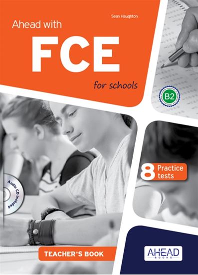 Εικόνα από AHEAD WITH FCE FOR SCHOOLS B2 PRACTICE TESTS TCHR'S