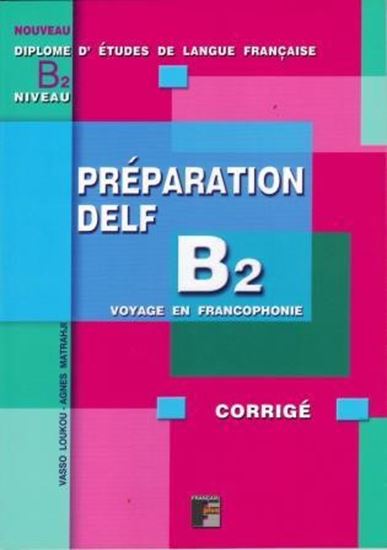 Εικόνα από PREPARATION DELF B2 VOYAGE EN FRANCOPHONIE CORRIGE ΛΥΣΕΙΣ