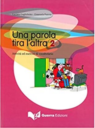 Εικόνα της UNA PAROLA TIRA L'ALTRA 2 ATTIVITA ED ESERCIZI DI VOCABOLARIO