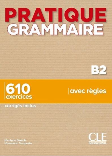 Εικόνα από PRATIQUE GRAMMAIRE B2 610 EXERCICES (+ CORRIGES)