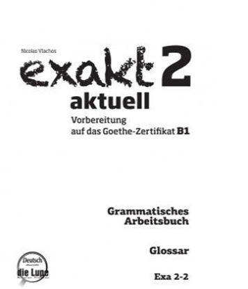 Εικόνα της EXAKT AKTUELL 2-2 GLOSSAR (GRAMMATISCHES ARBEITSBUCH, SPRACHBAUSTEINE)