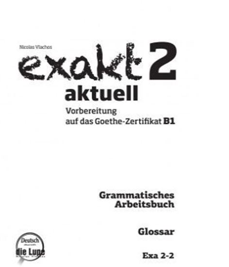 Εικόνα από EXAKT AKTUELL 2-2 GLOSSAR (GRAMMATISCHES ARBEITSBUCH, SPRACHBAUSTEINE)