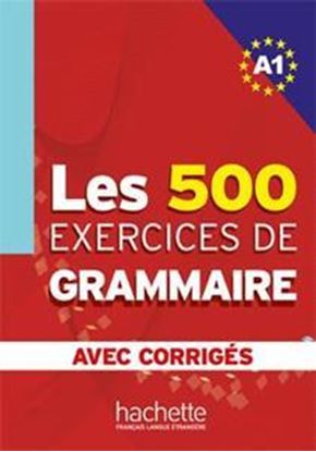 Εικόνα της LES 500 EXERCICES DE GRAMMAIRE A1 (+ CORRIGES)