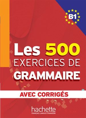 Εικόνα της LES 500 EXERCICES DE GRAMMAIRE B1 (+ CORRIGES)