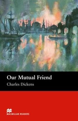 Εικόνα της MACM.READERS : OUR MUTUAL FRIEND UPPER-INTERMEDIATE