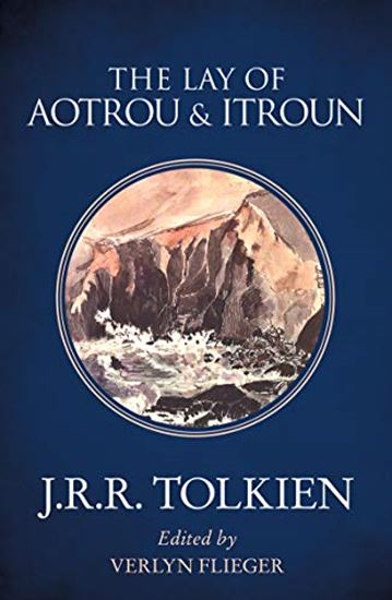 Εικόνα από J. R. R. TOLKIEN : THE LAY OF AOTROU & ITROUN