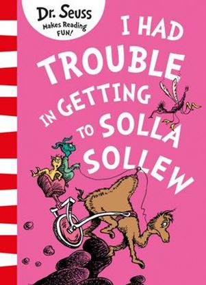 Εικόνα της DR. SEUSS : I HAD TROUBLE IN GETTING TO SOLLA SOLLEW PB
