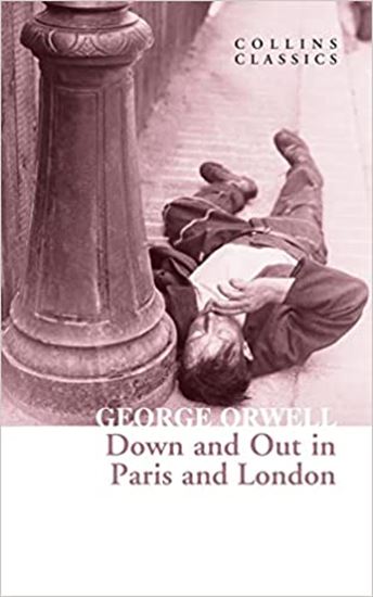 Εικόνα από COLLINS CLASSICS : DOWN AND OUT IN PARIS AND LONDON PB A