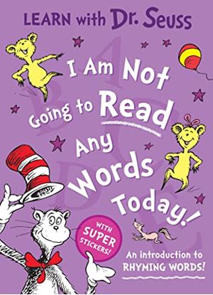 Εικόνα της DR. SEUSS : I AM NOT GOING TO READ ANY WORDS TODAY PB