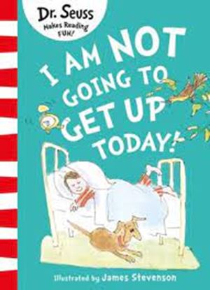 Εικόνα της DR. SEUSS : I AM NOT GOING TO GET UP TODAY! PB