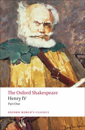 Εικόνα από OXFORD WORLD CLASSICS: HENRY IV PART ONE THE OXFORD SHAKESPEARE PB B FORMAT